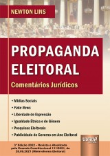 Capa do livro: Propaganda Eleitoral - Comentrios Jurdicos - Atualizado pela Emenda Constitucional 111/2021, de 28.09.2021 (Minirreforma Eleitoral) - 3 Edio - Revista e Atualizada, Newton Lins