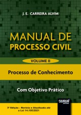 Capa do livro: Manual de Processo Civil - Volume II - Processo de Conhecimento - Com Objetivo Prtico - 3 Edio - Revista e Atualizada at a Lei 14.195/2021, J. E. Carreira Alvim