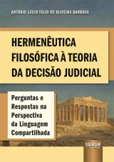Capa do livro: Hermenutica Filosfica  Teoria da Deciso Judicial, Antnio Lcio Tlio de Oliveira Barbosa