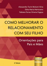 Capa do livro: Como Melhorar o Relacionamento com Seu Filho, 2 Edio, Alessandra Turini Bolsoni-Silva, Edna Maria Marturano e Fabiane Ferraz Silveira Fogaa