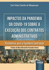 Capa do livro: Impactos da Pandemia da COVID-19 Sobre a Execuo dos Contratos Administrativos, Caio Felipe Caminha de Albuquerque