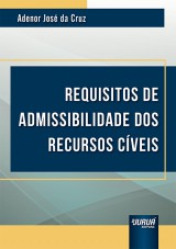 Capa do livro: Requisitos de Admissibilidade dos Recursos Cveis, Adenor Jos da Cruz