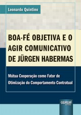 Capa do livro: Boa-Fé Objetiva e o Agir Comunicativo de Jürgen Habermas - Mútua Cooperação como Fator de Otimização do Comportamento Contratual, Leonardo Quintino