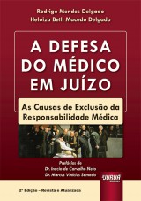 Capa do livro: Defesa do Mdico em Juzo, A - As Causas de Excluso da Responsabilidade Mdica - 2 Edio - Revista e Atualizada, Rodrigo Mendes Delgado e Heloiza Beth Macedo Delgado