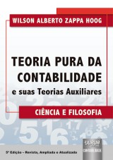 Capa do livro: Teoria Pura da Contabilidade e suas Teorias Auxiliares - Cincia e Filosofia - 5 Edio - Revista, Ampliada e Atualizada, Wilson Alberto Zappa Hoog