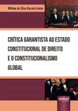 Capa do livro: Crtica Garantista ao Estado Constitucional de Direito e o Constitucionalismo Global, Williem da Silva Barreto Jnior