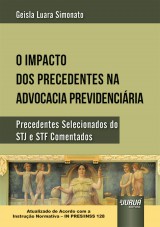 Capa do livro: Impacto dos Precedentes na Advocacia Previdenciria, O, Geisla Luara Simonato