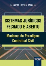 Capa do livro: Sistemas Jurídicos Fechado e Aberto, Leonardo Ferreira Mendes