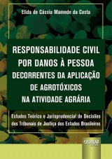 Capa do livro: Responsabilidade Civil por Danos  Pessoa Decorrentes da Aplicao de Agrotxicos na Atividade Agrria, Elida de Cssia Mamede da Costa