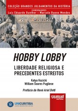 Capa do livro: Hobby Lobby - Liberdade Religiosa e Precedentes Estreitos - Minibook - Prefcio de Ren Ariel Dotti - Coleo Grandes Julgamentos da Histria - Coordenadores: Luiz Eduardo Gunther e Marcelo Bueno Mendes, Katya Kozicki e William Soares Pugliese