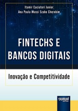 Capa do livro: Fintechs e Bancos Digitais, Itamir Caciatori Junior e Ana Paula Mussi Szabo Cherobim