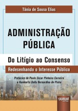 Capa do livro: Administrao Pblica - Do Litgio ao Consenso Redesenhando o Interesse Pblico, Tnia de Sousa Elias