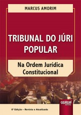 Capa do livro: Tribunal do Jri Popular na Ordem Jurdica Constitucional - 6 Edio - Revista e Atualizada, Marcus Amorim