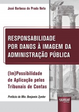 Capa do livro: Responsabilidade por Danos  Imagem da Administrao Pblica - (Im)Possibilidade de Aplicao pelos Tribunais de Contas, Jos Barbosa do Prado Neto