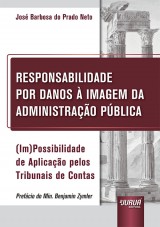 Capa do livro: Responsabilidade por Danos à Imagem da Administração Pública - (Im)Possibilidade de Aplicação pelos Tribunais de Contas, José Barbosa do Prado Neto