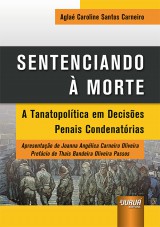 Capa do livro: Sentenciando  Morte - A Tanatopoltica em Decises Penais Condenatrias, Agla Caroline Santos Carneiro