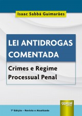 Capa do livro: Lei Antidrogas Comentada - Crimes e Regime Processual Penal, Isaac Sabb Guimares