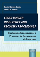Capa do livro: Cross-Border Insolvency And Recovery Proceedings - Insolvncia Transnacional e Processos de Recuperao de Empresas, Daniel Carnio Costa e Peter Ch. Sester