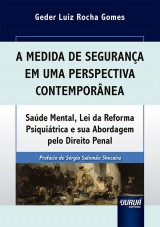 Capa do livro: Medida de Segurana em uma Perspectiva Contempornea, A - Sade Mental, Lei da Reforma Psiquitrica e sua Abordagem pelo Direito Penal, Geder Luiz Rocha Gomes