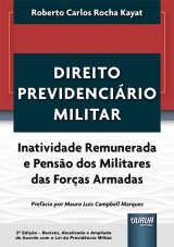 Capa do livro: Direito Previdencirio Militar - Inatividade Remunerada e Penso dos Militares das Foras Armadas - 2 Edio - Revista, Atualizada e Ampliada de Acordo com a Lei da Previdncia Militar, Roberto Carlos Rocha Kayat