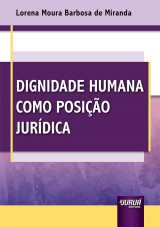 Capa do livro: Dignidade Humana como Posio Jurdica, Lorena Moura Barbosa de Miranda
