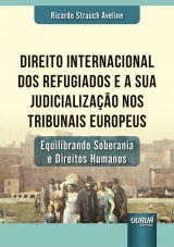 Capa do livro: Direito Internacional dos Refugiados e a sua Judicialização nos Tribunais Europeus, Ricardo Strauch Aveline