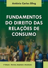 Capa do livro: Fundamentos do Direito das Relaes de Consumo - 5 Edio - Revista, Ampliada e Atualizada, Antnio Carlos Efing