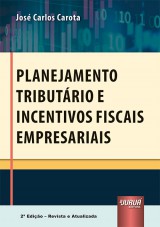 Capa do livro: Planejamento Tributrio e Incentivos Fiscais Empresariais, Jos Carlos Carota