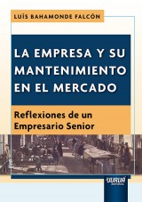 Capa do livro: La Empresa y su Mantenimiento en el Mercado - Reflexiones de un Empresario Senior, Lus Bahamonde Falcn