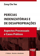 Capa do livro: Percias Indenizatrias e de Desapropriaes - Aspectos Processuais e Casos Prticos - 3 Edio - Revista e Atualizada, Zung Che Yee