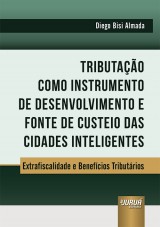 Capa do livro: Tributao como Instrumento de Desenvolvimento e Fonte de Custeio das Cidades Inteligentes, Diego Bisi Almada