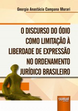 Capa do livro: Discurso do Ódio como Limitação à Liberdade de Expressão no Ordenamento Jurídico Brasileiro, O, Georgia Anastácia Campana Murari