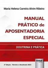 Capa do livro: Manual Prtico de Aposentadoria Especial, Maria Helena Carreira Alvim Ribeiro