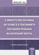 Capa do livro: Impacto dos Sistemas de Score e o Tratamento dos Dados Pessoais na Sociedade Digital, O, Carolina Carvalho Lemos