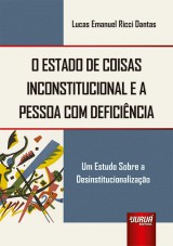 Capa do livro: Estado de Coisas Inconstitucional e a Pessoa com Deficincia, O - Um Estudo Sobre a Desinstitucionalizao, Lucas Emanuel Ricci Dantas