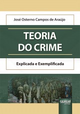 Capa do livro: Teoria do Crime - Explicada e Exemplificada, Jos Osterno Campos de Arajo