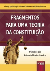 Capa do livro: Fragmentos para uma Teoria da Constituio, Josep Aguil Regla, Manuel Atienza, Juan Ruiz Manero - Traduo de Eduardo Ribeiro Moreira