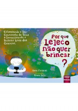 Capa do livro: Por que Leleco Não Quer Brincar?, Anna Macarini - Ilustradora: Ayana Saito