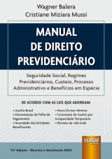 Capa do livro: Manual de Direito Previdencirio - Seguridade Social, Regimes Previdencirios, Custeio, Processo Administrativo e Benefcios em Espcie - 14 Edio - Revista e Atualizada 2023, Wagner Balera e Cristiane Miziara Mussi