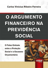 Capa do livro: Argumento Financeiro na Previdência Social, O, Carlos Vinicius Ribeiro Ferreira