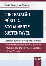 Capa do livro: Contratao Pblica Socialmente Sustentvel - A Definio do Objeto e Obrigaes Contratuais - Estudo Comparado: Unio Europeia, Portugal e a Nova Legislao Brasileira (Lei de Licitao e Contratos Pblicos), Mrio Miranda de Oliveira