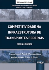 Capa do livro: Competitividade na Infraestrutura de Transportes Federais - Teoria e Prtica - Biblioteca IDP - Juru, Gilvandro Vasconcelos Coelho de Arajo, Marcelo Cesar Guimares