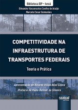 Capa do livro: Competitividade na Infraestrutura de Transportes Federais - Teoria e Prtica, Gilvandro Vasconcelos Coelho de Arajo, Marcelo Cesar Guimares