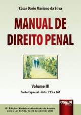 Capa do livro: Manual de Direito Penal - Volume III - Parte Especial - Arts. 235 a 361 - Atualizado de acordo com a Lei 14.562, de 26 de abril de 2023 - 15 Edio - Revista e Atualizada, Csar Dario Mariano da Silva