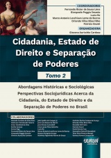 Capa do livro: Cidadania, Estado de Direito e Separao de Poderes - Tomo 02 - Abordagens Histricas e Sociolgicas - Perspectivas Sociojurdicas Acerca da Cidadania, do Estado de Direito e da Separao de Poderes no Brasil, Coordenadores: Fernando Rister de Sousa Lima, Gianpaolo Poggio Smanio, Lucia Re, Marco Antonio Loschiavo Leme de Barros, Orlando Villas Bas Filho, Patrizia Giunti - Organizadora: Giovana Auricchio Cardoso