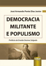 Capa do livro: Democracia Militante e Populismo, José Armando Ponte Dias Junior