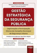 Capa do livro: Gesto Estratgica da Segurana Pblica - Legitimao e Participao Efetiva do Conselho Municipal de Segurana Urbana, Coordenadores: Roberto Antnio Dars Malaquias, Aylton Trancoso Dadalto