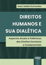 Capa do livro: Direitos Humanos e sua Dialtica - Aspectos Atuais e Polmicos dos Direitos Humanos e Fundamentais, Isaac Sabb Guimares
