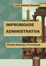 Capa do livro: Improbidade Administrativa, José Antonio Remedio