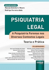 Capa do livro: Psiquiatria Legal - A Psiquiatria Forense nos Diversos Contextos Legais - Teoria e Prtica, Organizadores: Marcos Estevo S. Moura, Rodrigo Ferreira Abdo